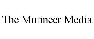 THE MUTINEER MEDIA