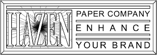 HAZEN PAPER COMPANY ENHANCE YOUR BRAND