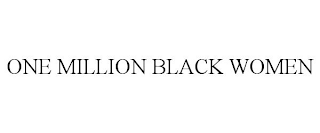 ONE MILLION BLACK WOMEN