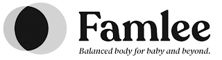 FAMLEE BALANCED BODY FOR BABY AND BEYOND.