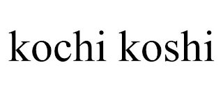KOCHI KOSHI