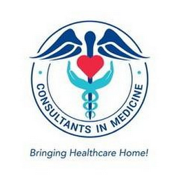 CONSULTANTS IN MEDICINE BRINGING HEALTHCARE HOME!
