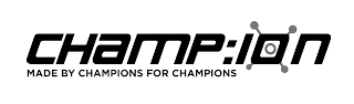 CHAMP:ION MADE BY CHAMPIONS FOR CHAMPIONS
