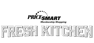 PRICESMART MEMBERSHIP SHOPPING FRESH KITCHEN