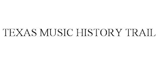 TEXAS MUSIC HISTORY TRAIL