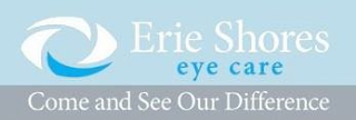 ERIE SHORES EYE CARE COME AND SEE OUR DIFFERENCE