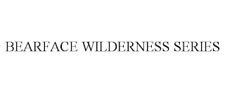 BEARFACE WILDERNESS SERIES