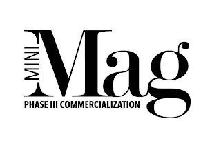MINI MAG PHASE III COMMERCIALIZATION