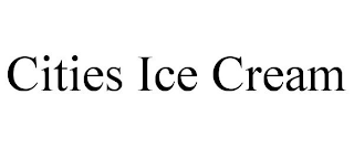 CITIES ICE CREAM