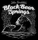 JOHN SORDELET'S BLACK BEAR SPRINGS