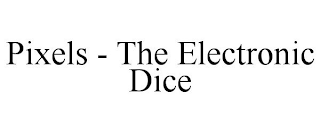 PIXELS - THE ELECTRONIC DICE