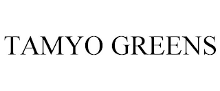 TAMYO GREENS