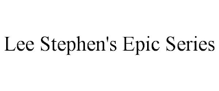 LEE STEPHEN'S EPIC SERIES