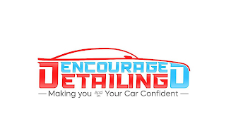 ENCOURAGED DETAILING MAKING YOU AND/IN YOUR CAR CONFIDENT