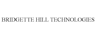 BRIDGETTE HILL TECHNOLOGIES