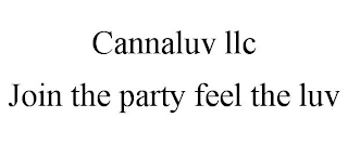 CANNALUV LLC JOIN THE PARTY FEEL THE LUV