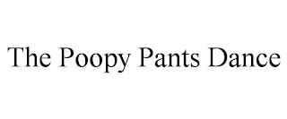 THE POOPY PANTS DANCE