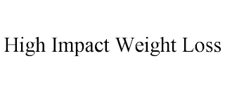 HIGH IMPACT WEIGHT LOSS