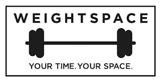 WEIGHTSPACE YOUR TIME. YOUR SPACE.