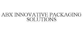 ABX INNOVATIVE PACKAGING SOLUTIONS