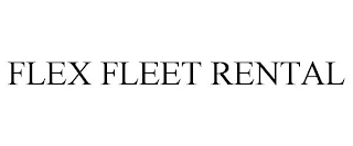 FLEX FLEET RENTAL