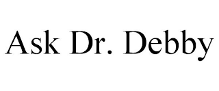 ASK DR. DEBBY