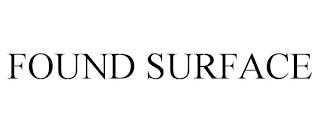 FOUND SURFACE