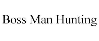 BOSS MAN HUNTING