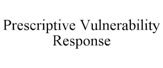 PRESCRIPTIVE VULNERABILITY RESPONSE