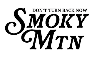 DON'T TURN BACK NOW SMOKY MTN