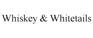 WHISKEY & WHITETAILS