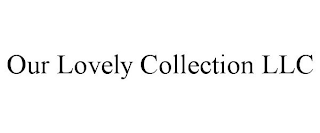 OUR LOVELY COLLECTION LLC