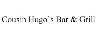 COUSIN HUGO'S BAR & GRILL