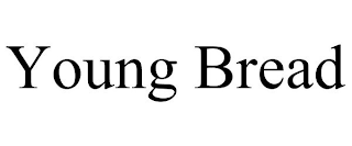 YOUNG BREAD
