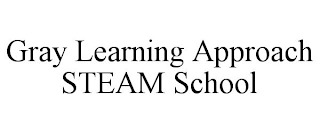 GRAY LEARNING APPROACH STEAM SCHOOL
