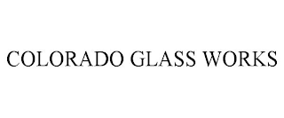 COLORADO GLASS WORKS