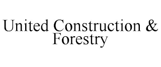 UNITED CONSTRUCTION & FORESTRY