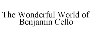 THE WONDERFUL WORLD OF BENJAMIN CELLO