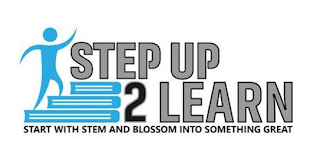 STEP UP 2 LEARN START WITH STEM AND BLOSSOM INTO SOMETHING GREAT