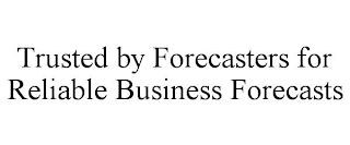 TRUSTED BY FORECASTERS FOR RELIABLE BUSINESS FORECASTS