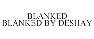 BLANKED BLANKED BY DESHAY