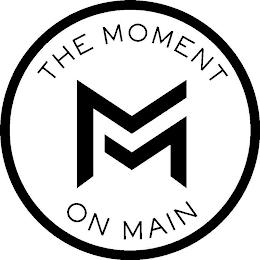 THE MOMENT ON MAIN M