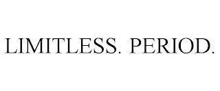 LIMITLESS. PERIOD.