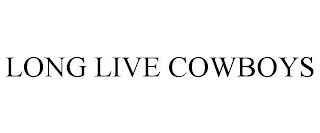 LONG LIVE COWBOYS
