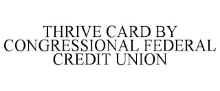 THRIVE CARD BY CONGRESSIONAL FEDERAL CREDIT UNION