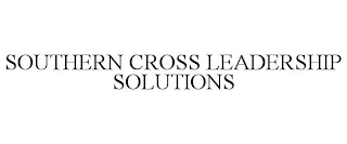 SOUTHERN CROSS LEADERSHIP SOLUTIONS