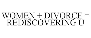 WOMEN + DIVORCE = REDISCOVERING U