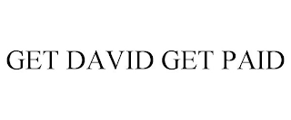 GET DAVID GET PAID