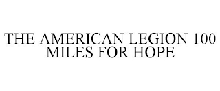 THE AMERICAN LEGION 100 MILES FOR HOPE