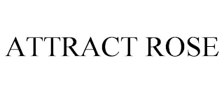 ATTRACT ROSE